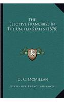 Elective Franchise In The United States (1878)