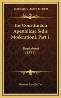 The Constitution Apostolicae Sedis Moderationi, Part 1