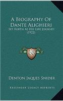 A Biography Of Dante Alighieri: Set Forth As His Life Journey (1922)