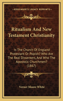 Ritualism And New Testament Christianity