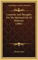 Counsels And Thoughts For The Spiritual Life Of Believers (1882)
