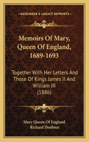 Memoirs Of Mary, Queen Of England, 1689-1693