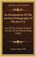 An Examination Of The Ancient Orthography Of The Jews V2