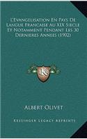 L'Evangelisation En Pays De Langue Francaise Au XIX Siecle Et Notamment Pendant Les 30 Dernieres Annees (1902)