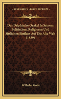 Das Delphische Orakel In Seinem Politischen, Religiosen Und Sittlichen Einfluss Auf Die Alte Welt (1839)