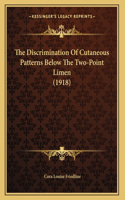 The Discrimination Of Cutaneous Patterns Below The Two-Point Limen (1918)