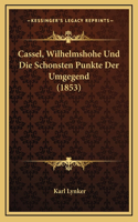 Cassel, Wilhelmshohe Und Die Schonsten Punkte Der Umgegend (1853)