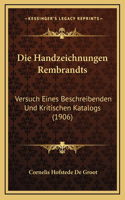 Die Handzeichnungen Rembrandts: Versuch Eines Beschreibenden Und Kritischen Katalogs (1906)