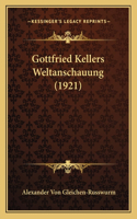 Gottfried Kellers Weltanschauung (1921)