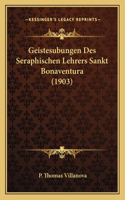 Geistesubungen Des Seraphischen Lehrers Sankt Bonaventura (1903)