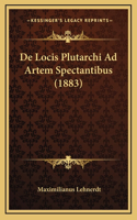 De Locis Plutarchi Ad Artem Spectantibus (1883)