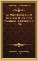 Les Merveilles Du Ciel Et De L'Enfer Et Des Terres Planetaires Et Astrales V1-2 (1786)