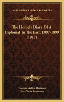 The Homely Diary Of A Diplomat In The East, 1897-1899 (1917)