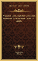 Programm Des Koniglichen Gymnasium Andreanum Zu Hildesheim, Ostern 1887 (1887)