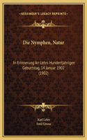 Die Nymphen, Natur