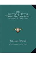 The Cultivation Of The Willow Or Osier, Part 1