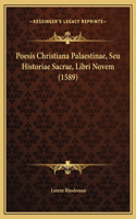 Poesis Christiana Palaestinae, Seu Historiae Sacrae, Libri Novem (1589)