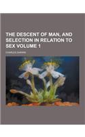 The Descent of Man, and Selection in Relation to Sex Volume 1