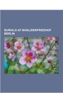 Burials at Invalidenfriedhof Berlin: Reinhard Heydrich, Werner Molders, Walter Oesau, Ernst Udet, Hans-Valentin Hube, Walther Von Reichenau, Hans Von(English)