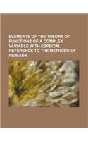 Elements of the Theory of Functions of a Complex Variable with Especial Reference to the Methods of Reimann: (English)