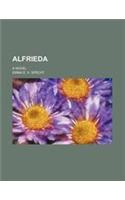 Alfrieda; A Novel