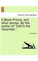 A Black Prince, and Other Stories. by the Author of "Told in the Verandah.."