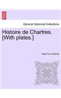 Histoire de Chartres. [With plates.]