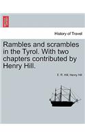 Rambles and Scrambles in the Tyrol. with Two Chapters Contributed by Henry Hill.