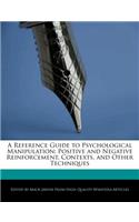 A Reference Guide to Psychological Manipulation: Positive and Negative Reinforcement, Contexts, and Other Techniques(English)