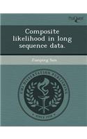 Composite Likelihood in Long Sequence Data