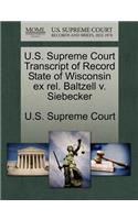 U.S. Supreme Court Transcript of Record State of Wisconsin Ex Rel. Baltzell V. Siebecker: (English)