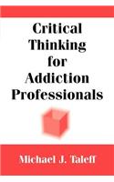Critical Thinking for Addiction Professionals