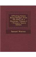 Affecting Scenes: Being Passages from the Diary of a Physician, Volume 2