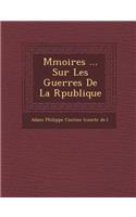 M Moires ... Sur Les Guerres de La R Publique