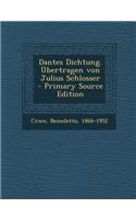 Dantes Dichtung. Ubertragen Von Julius Schlosser