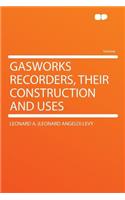 Gasworks Recorders, Their Construction and Uses: (English)