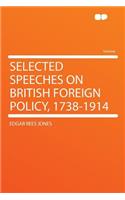 Selected Speeches on British Foreign Policy, 1738-1914