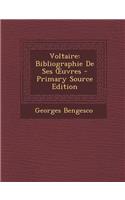 Voltaire: Bibliographie de Ses Uvres - Primary Source Edition(French)