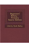 Beginners' Botany - Primary Source Edition