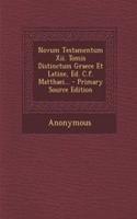 Novum Testamentum XII. Tomis Distinctum Graece Et Latine, Ed. C.F. Matthaei...