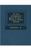 On the Metapleural Gland of Ants. - Primary Source Edition