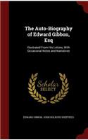 The Auto-Biography of Edward Gibbon, Esq