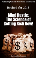 Mind Hustle: The Science of Getting Rich NOW!: The Science of Getting Rich NOW!