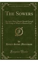 The Sowers: 'Ah, But a Man's Reach Should Exceed His Grasp or What's a Heaven For?' (Classic Reprint)