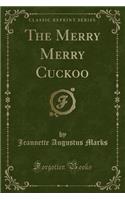 The Merry Merry Cuckoo (Classic Reprint): (English)