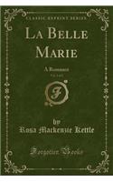 La Belle Marie, Vol. 2 of 2: A Romance (Classic Reprint): A Romance (Classic Reprint)