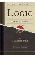 Logic: Deductive and Inductive (Classic Reprint)