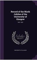 Record of the Ninth Jubilee of the University of Glasgow