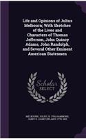 Life and Opinions of Julius Melbourn; With Sketches of the Lives and Characters of Thomas Jefferson, John Quincy Adams, John Randolph, and Several Other Eminent American Statesmen