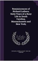 Reminiscences of Richard Lathers; Sixty Years of a Busy Life in South Carolina, Massachusetts and New York;